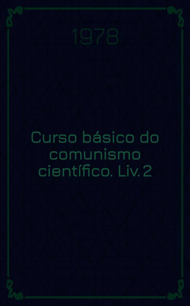 Curso básico do comunismo científico. Liv. 2