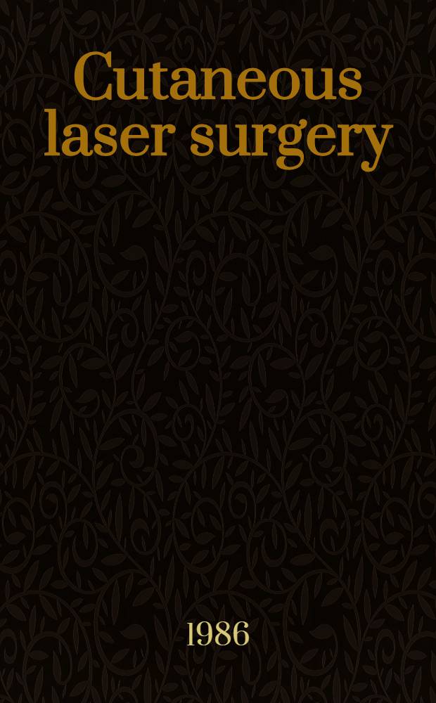 Cutaneous laser surgery : Clinical a. laboratory investigation