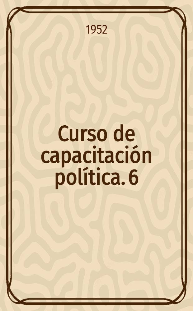 [Curso de capacitación política]. [6] : La sociedad socialista soviética