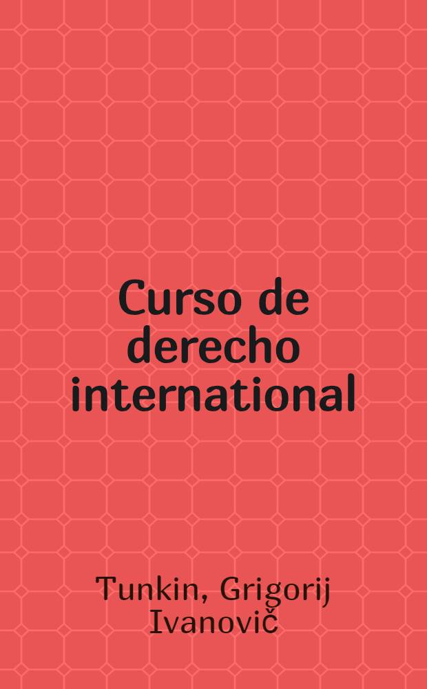 Curso de derecho international : Manual. Lib. 1