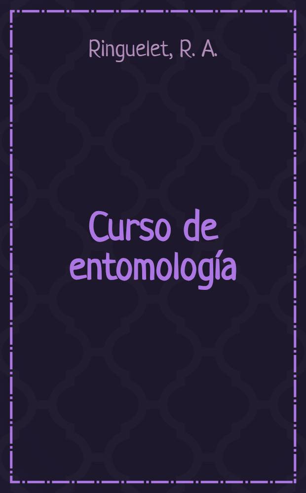 Curso de entomología : Organizado y dictado por la Soc. entomológica argentina. 6 : Ecología