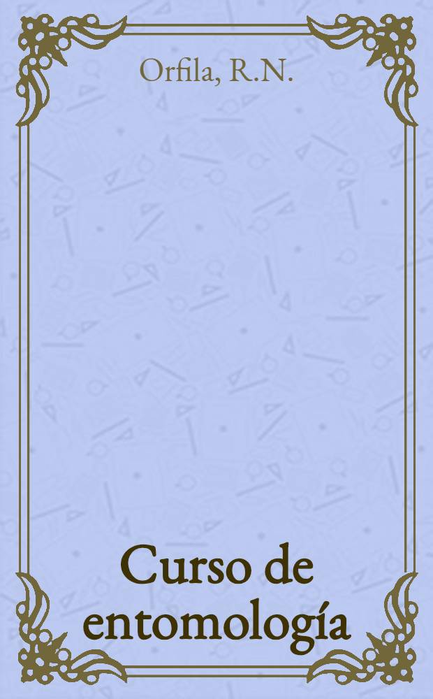 Curso de entomología : Organizado y dictado por la Soc. entomológica argentina. 8 : Nociones de nomenclatura