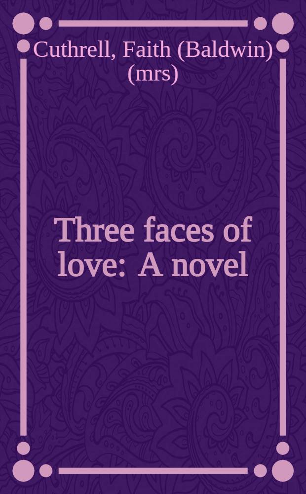 Three faces of love : A novel
