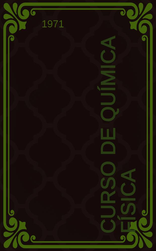Curso de química física : [Trad. del ruso ...]. T. 1
