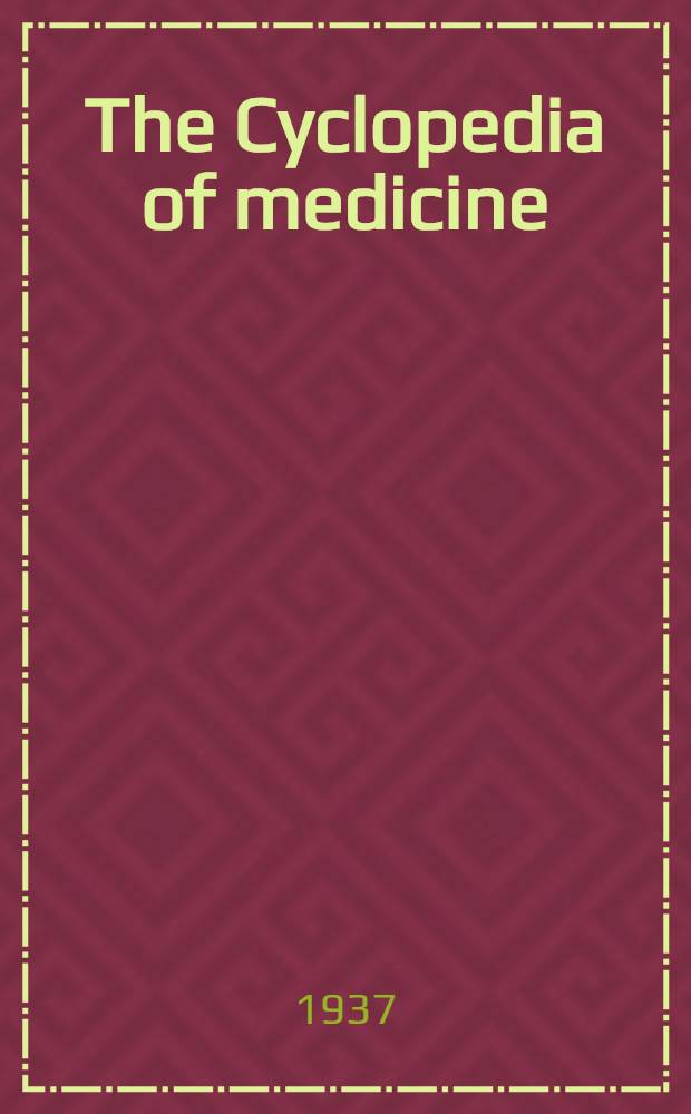 The Cyclopedia of medicine