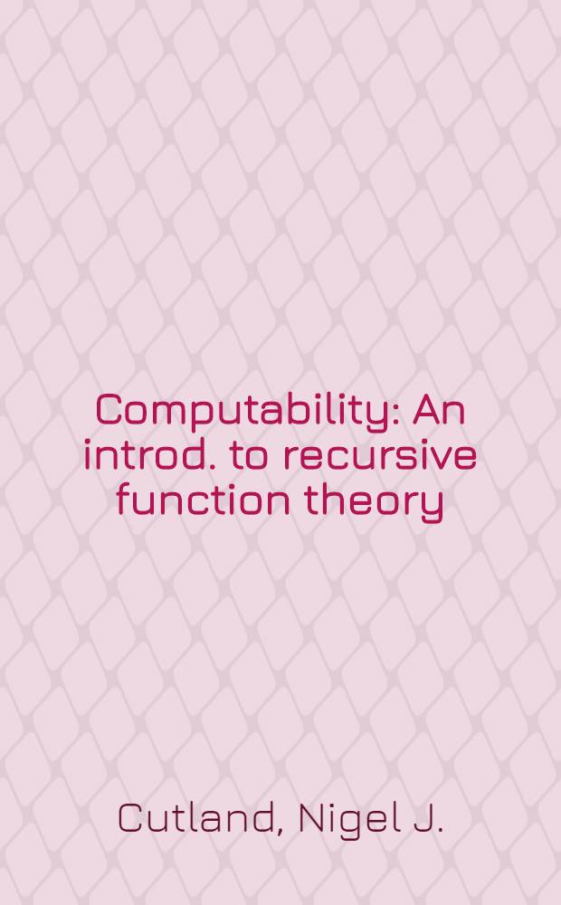 Computability : An introd. to recursive function theory
