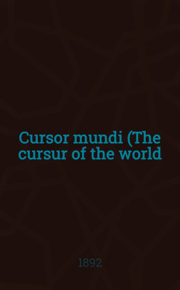 Cursor mundi (The cursur of the world) : A Northumbrian poem of the XIVth century in four versions, two of them midland, from Cotton ms. Vesp. A III in the Library of the British mus.; Fairfax ms. 14 in the Bodleian library; ms. theol. 107 in the Göttingen Univ. library; ms. R. 3. 8 in the Library of Trinity college, Cambridge. P. 6
