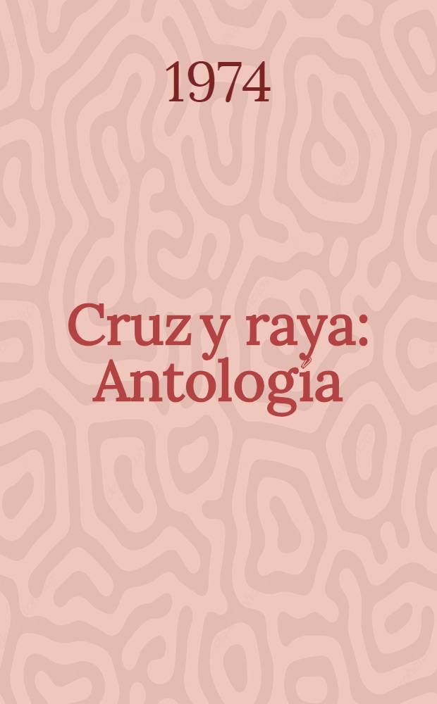 Cruz y raya : Antología : Selección de textos de la rev.