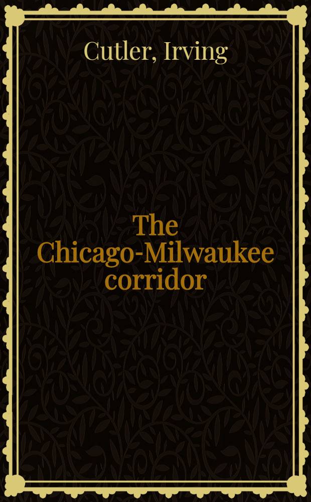 The Chicago-Milwaukee corridor: a geographic study of intermetropolitan coalescence
