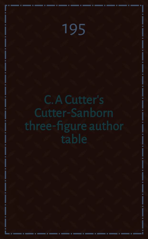 C. A Cutter's Cutter-Sanborn three-figure author table