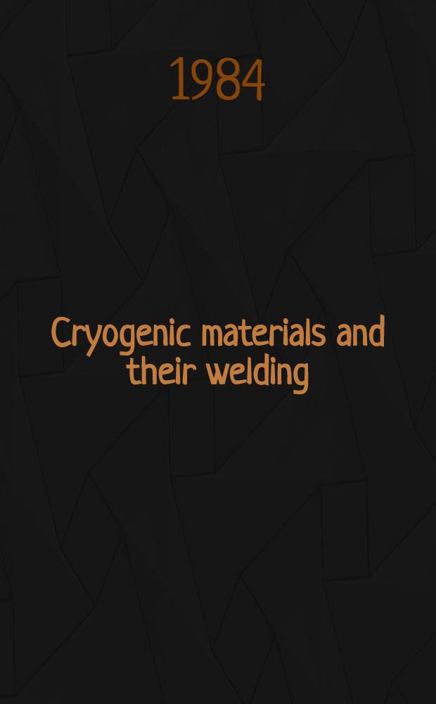 Cryogenic materials and their welding : Abstracts