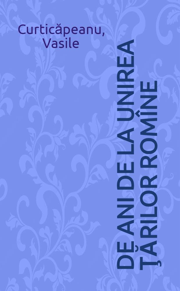 100 de ani de la Unirea Ţărilor Romîne (1859-1959)