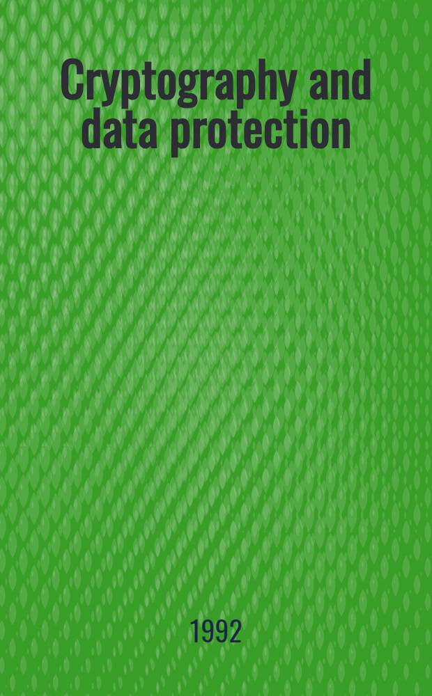 Cryptography and data protection : Proceedings of a symp. at the Roy Netherlands acad. of arts a. sciences on 19th Dec. 1990