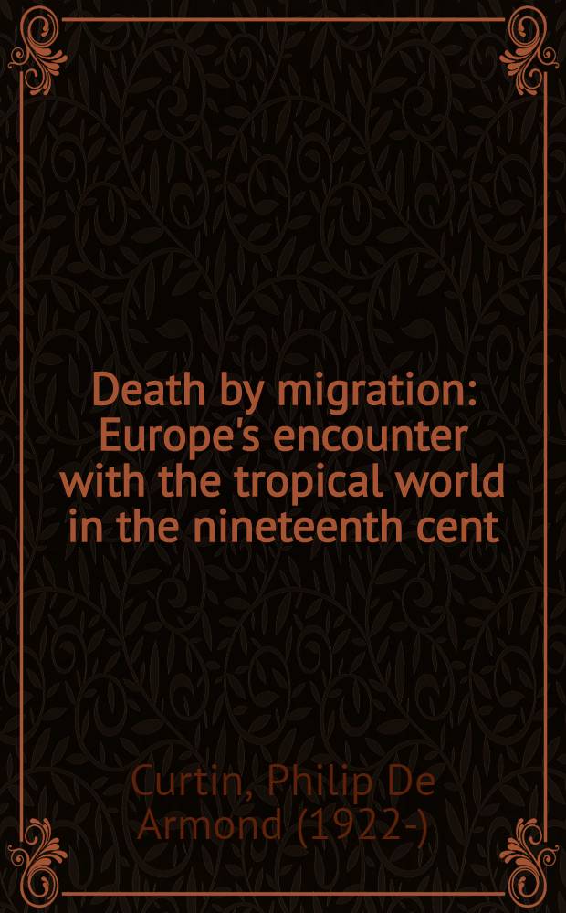 Death by migration : Europe's encounter with the tropical world in the nineteenth cent