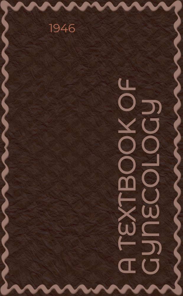 A textbook of gynecology