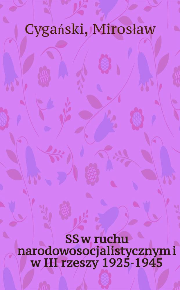 SS w ruchu narodowosocjalistycznym i w III rzeszy 1925-1945