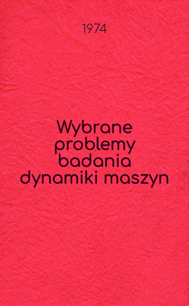 Wybrane problemy badania dynamiki maszyn (obrabiarek skrawających)