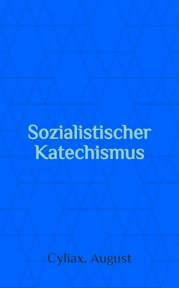Sozialistischer Katechismus : Ein leitfaden für die proletarische Jugend