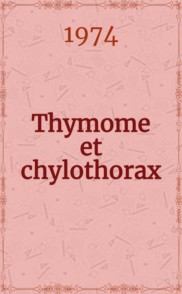 Thymome et chylothorax : Thèse ..