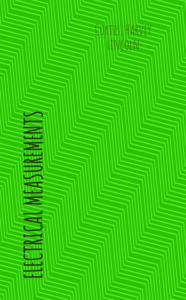 Electrical measurements : Precise comparisons of standards and absolute determinations of the units