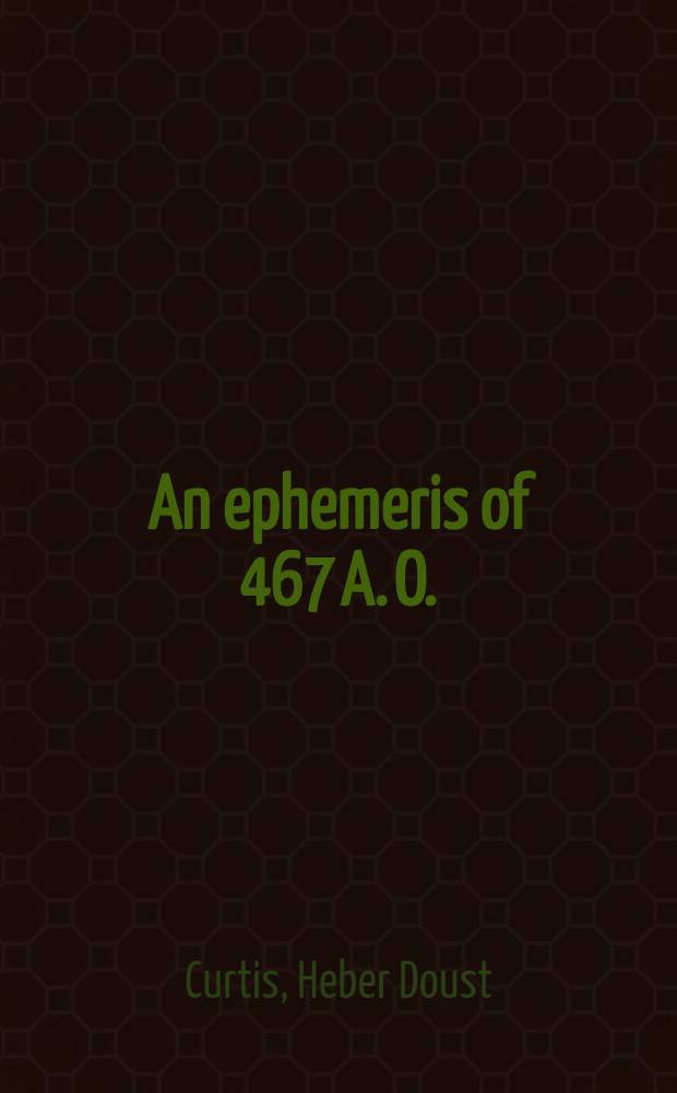 An ephemeris of 467 A. O.