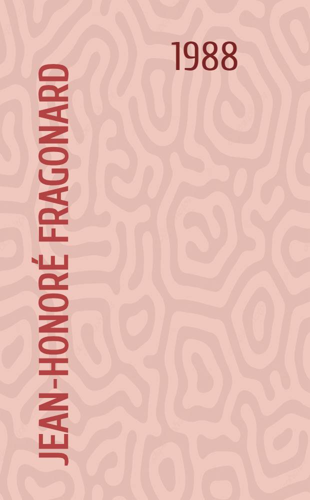 Jean-Honoré Fragonard : Life a. work : Compl. catalogue of the oil paintings