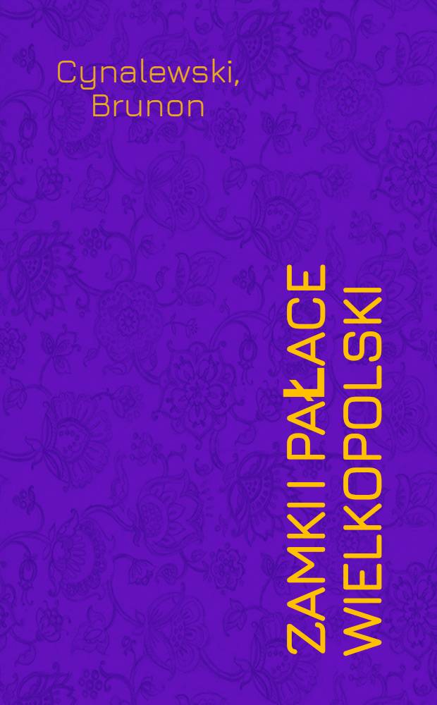 Zamki i pałace Wielkopolski : Przewodnik