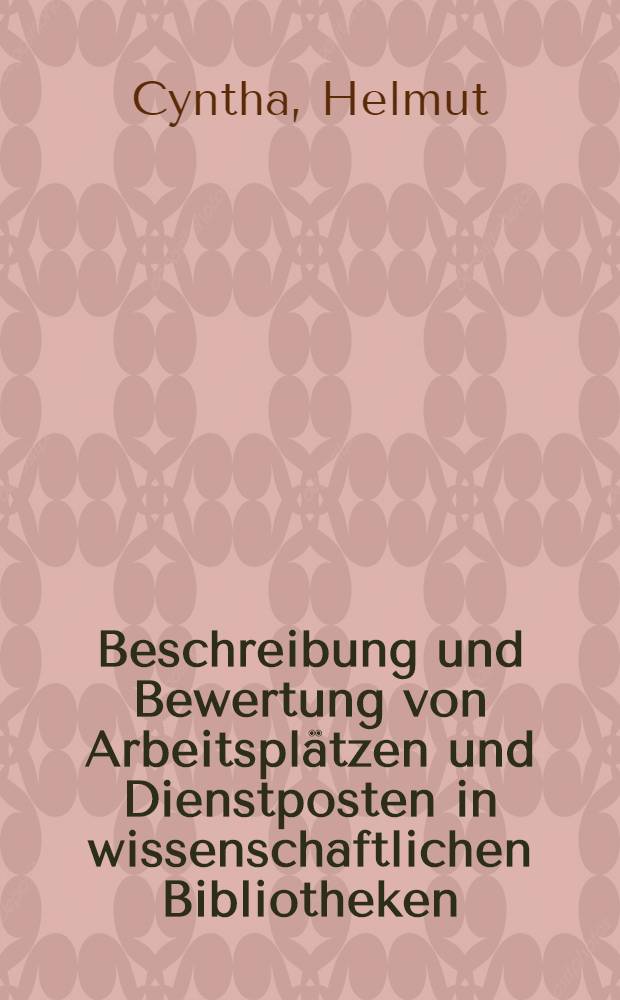 Beschreibung und Bewertung von Arbeitsplätzen und Dienstposten in wissenschaftlichen Bibliotheken
