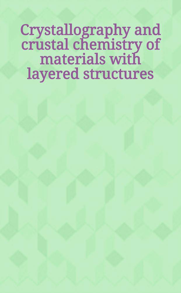 Crystallography and crustal chemistry of materials with layered structures