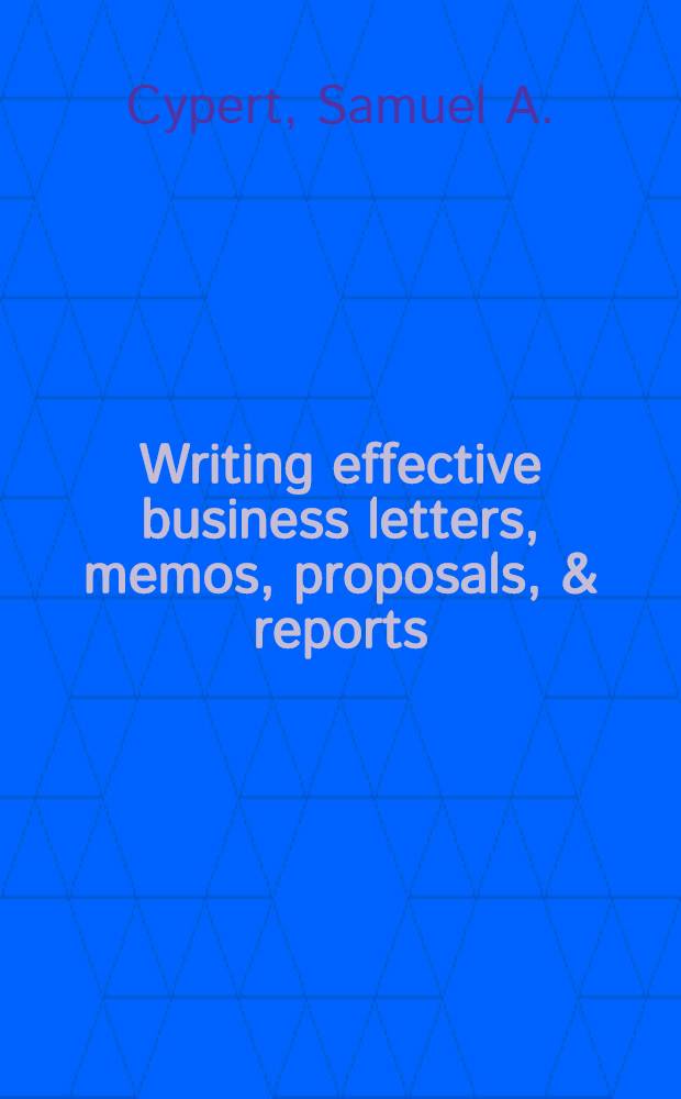 Writing effective business letters, memos, proposals, & reports