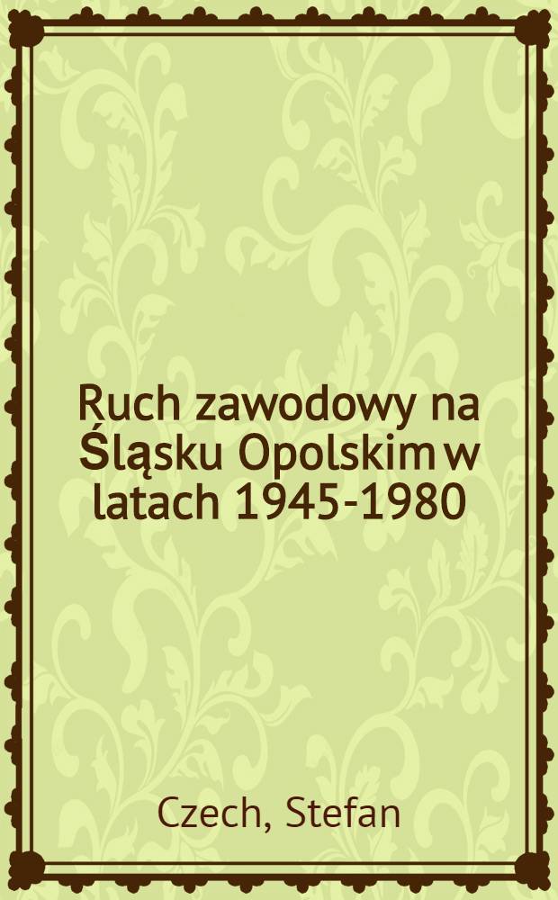 Ruch zawodowy na Śląsku Opolskim w latach 1945-1980