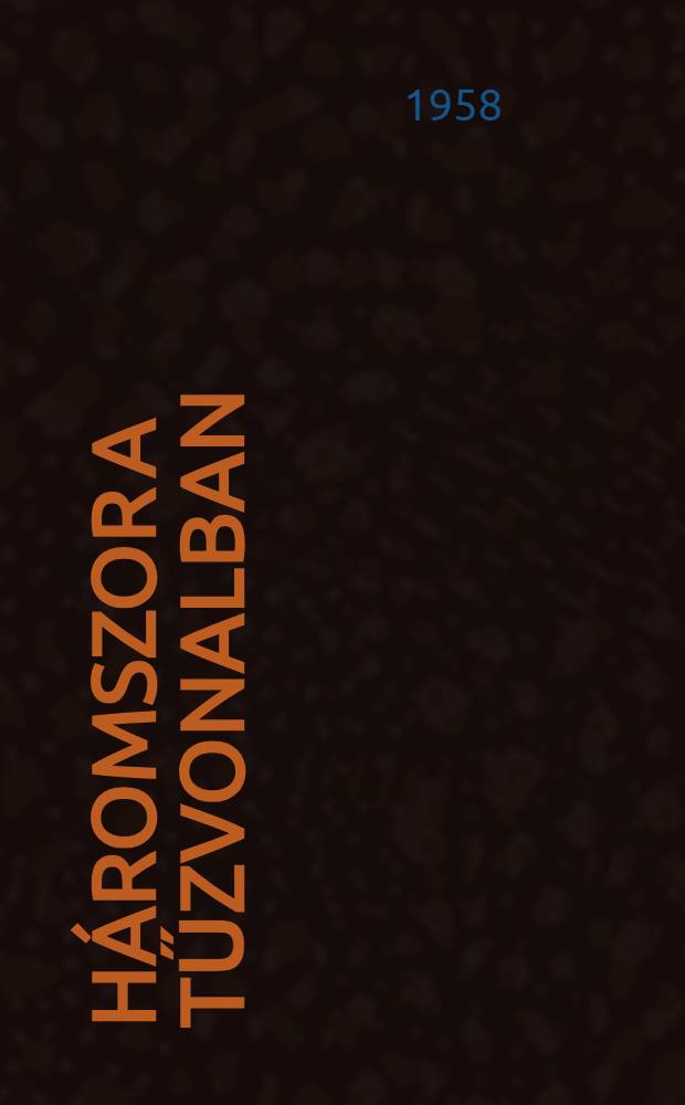 Háromszor a tűzvonalban