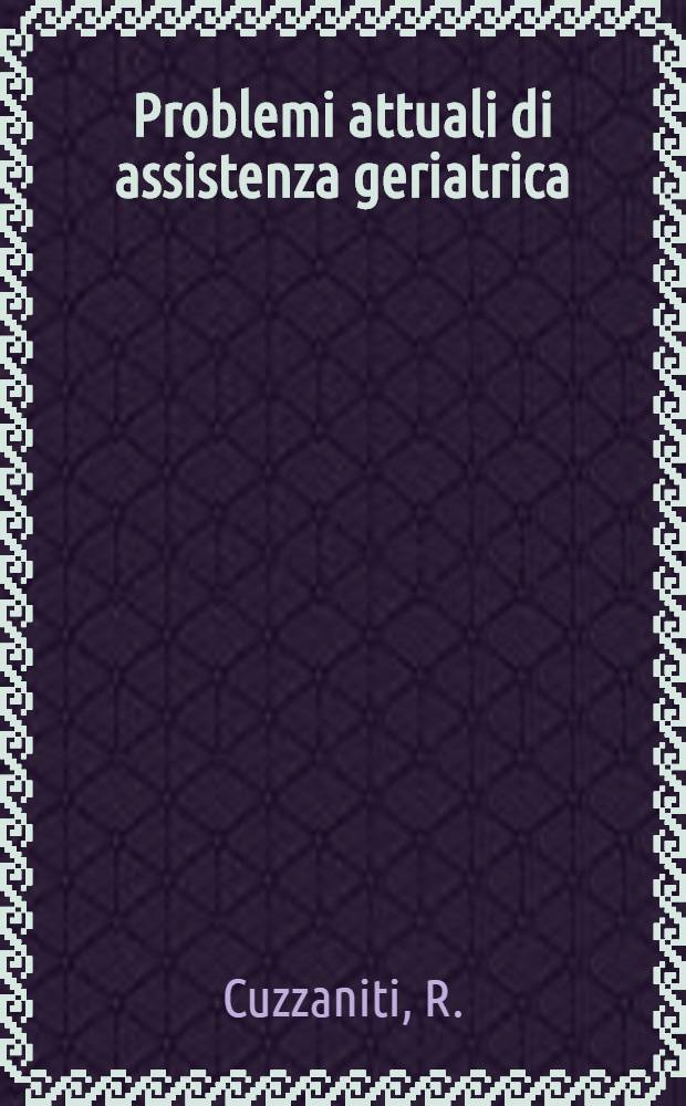 Problemi attuali di assistenza geriatrica: lungodegenti e cronici