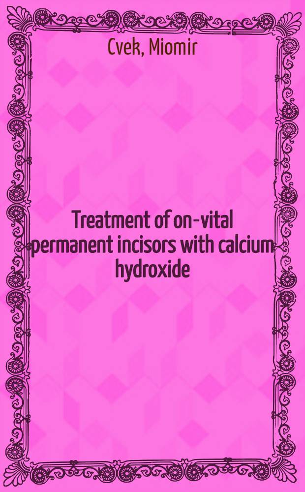 Treatment of on-vital permanent incisors with calcium hydroxide : Studies of periradicular healing, apical closure and external root resorption in invaginated, luxated or root-fractured teeth