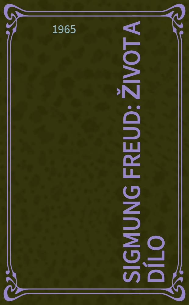 Sigmung Freud : Život a dílo