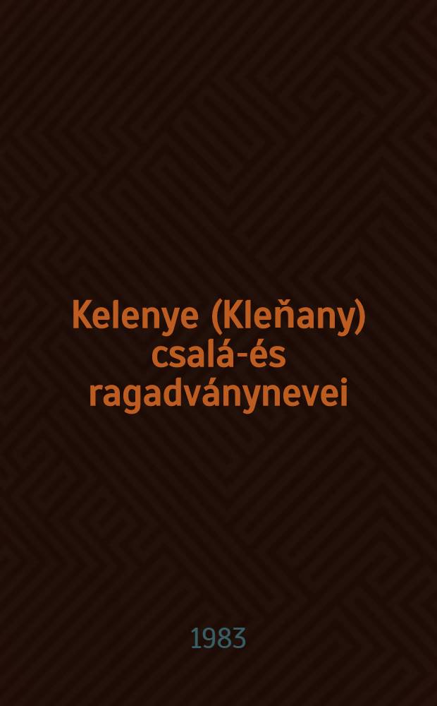 Kelenye (Kleňany) család- és ragadványnevei