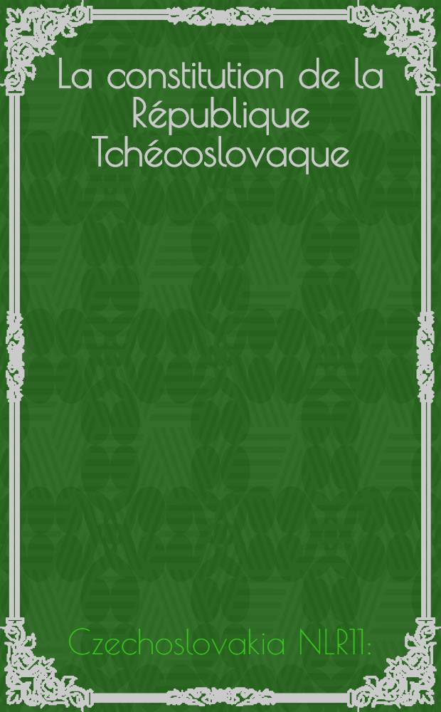 La constitution de la République Tchécoslovaque : Avec introduction par Jiří Hoetzl et V. Joachim