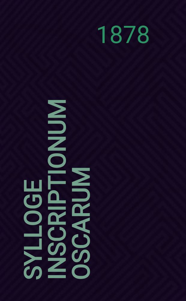 Sylloge inscriptionum Oscarum : Ad archetyporum et librorum fidem