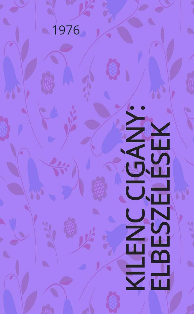 Kilenc cig&aacute;ny : Elbesz&eacute;l&eacute;sek