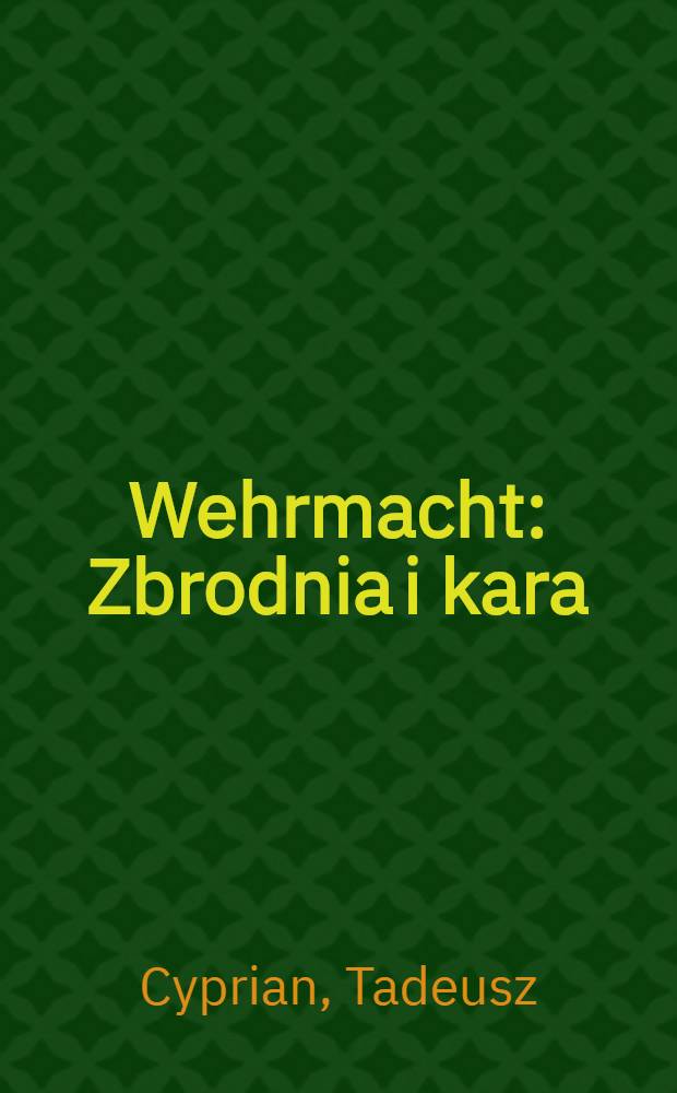 Wehrmacht : Zbrodnia i kara