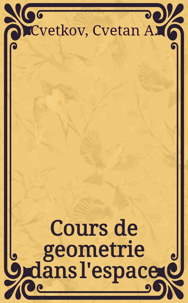 Cours de geometrie dans l'espace : À l'usage de la 10-me classe du lycée pour l'étude des langues étrangères
