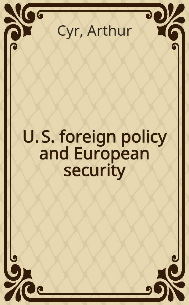 U. S. foreign policy and European security