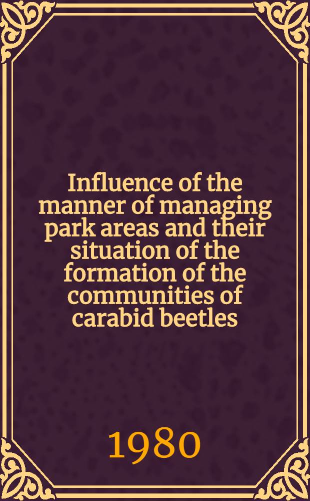 Influence of the manner of managing park areas and their situation of the formation of the communities of carabid beetles (Coleoptera, Carabidae)