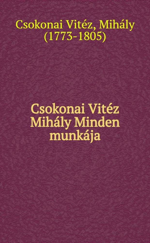 Csokonai Vitéz Mihály Minden munkája