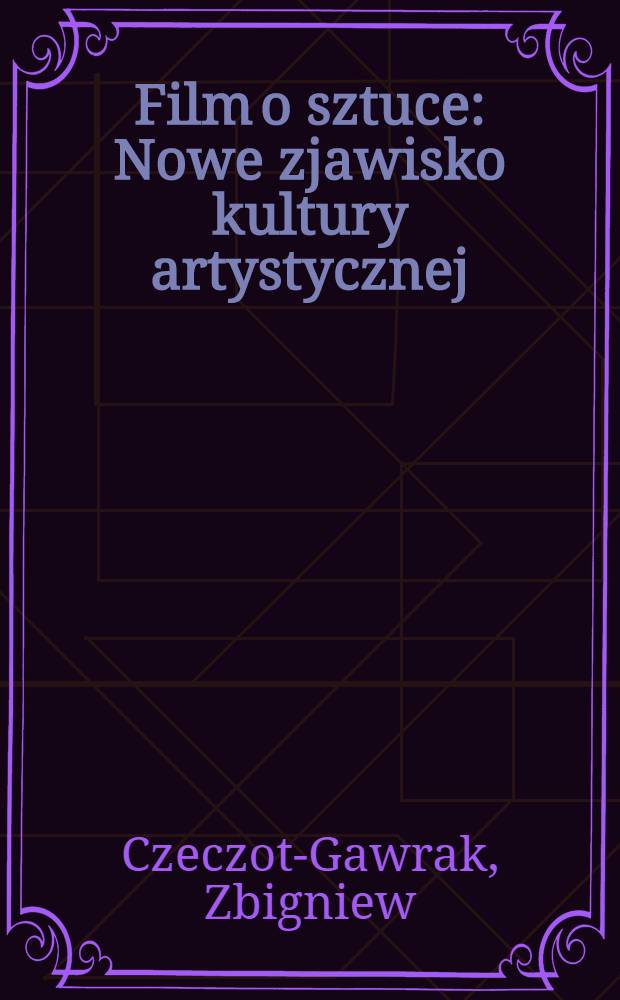 Film o sztuce : Nowe zjawisko kultury artystycznej