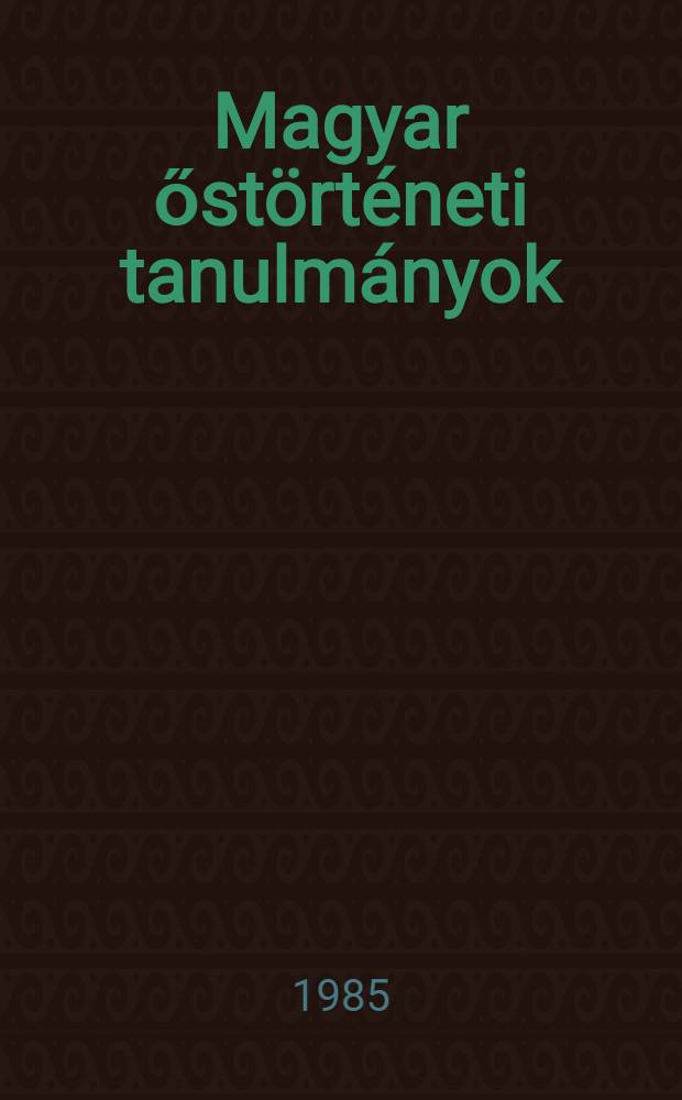 Magyar őstörténeti tanulmányok