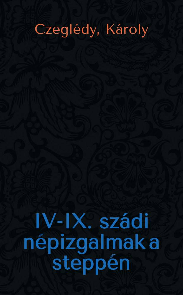 IV-IX. szádi népizgalmak a steppén
