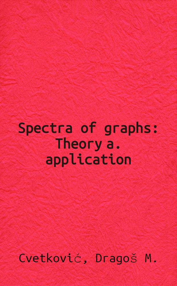 Spectra of graphs : Theory a. application