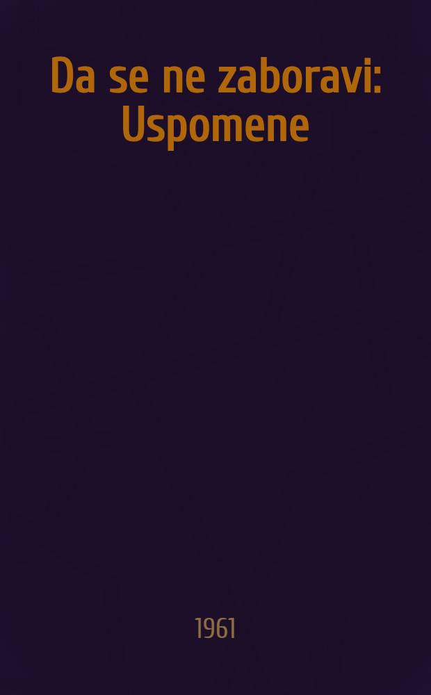 Da se ne zaboravi : Uspomene