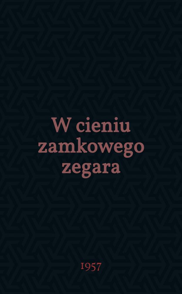 W cieniu zamkowego zegara : Roman